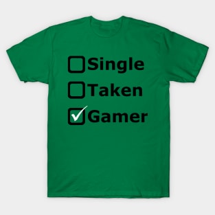 Single, Taken, GAMER T-Shirt